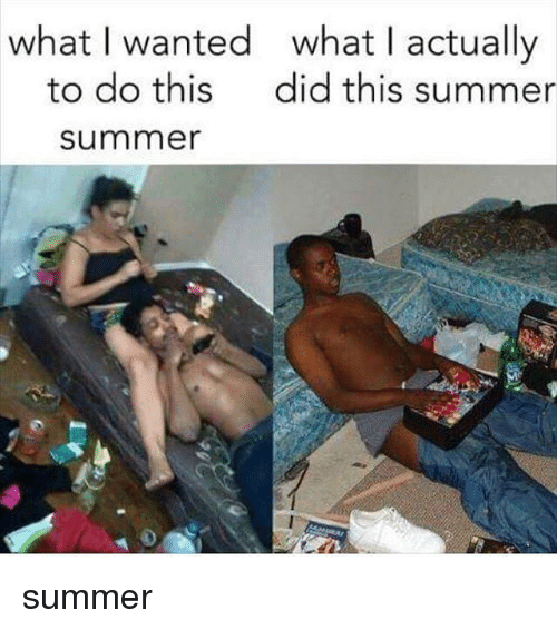 summer memes - muscle - what I wanted what I actually to do this did this summer summer summer