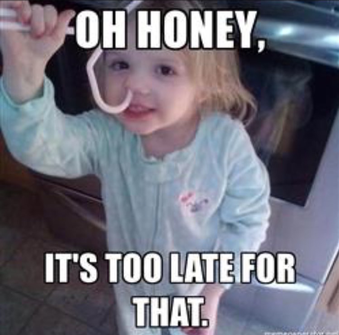 funny picture - coat hanger kid meme - Oh Honey, It'S Too Late For That.