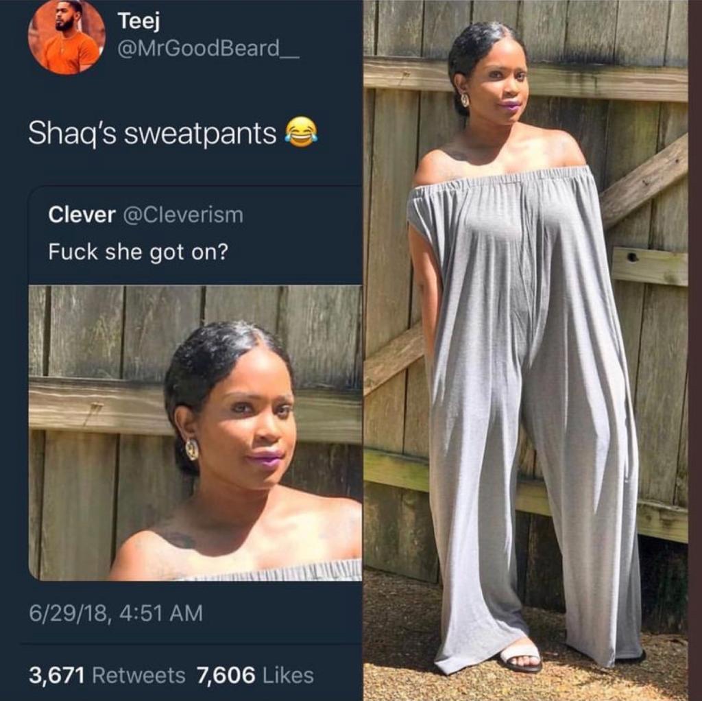 funny picture - shoulder - Teej Shaq's sweatpants e Clever Fuck she got on? 62918, 3,671 7,606