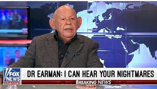 funny picture - dr earman fox news - Fox News Dr Earman I Can Hear Your Nightmares Channel Breaking News