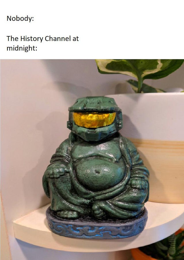 History channel after midnight with master chief as Buddha meme