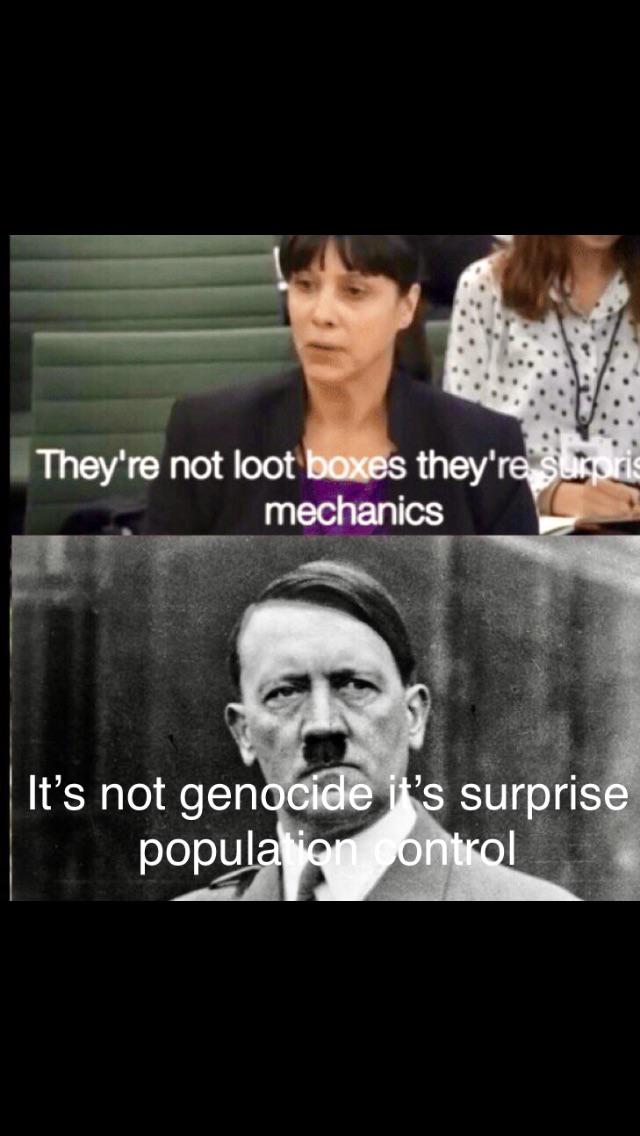 meme -adolf hitler - They're not loot boxes they're Suroris mechanics It's not genocide it's surprise populalion Control