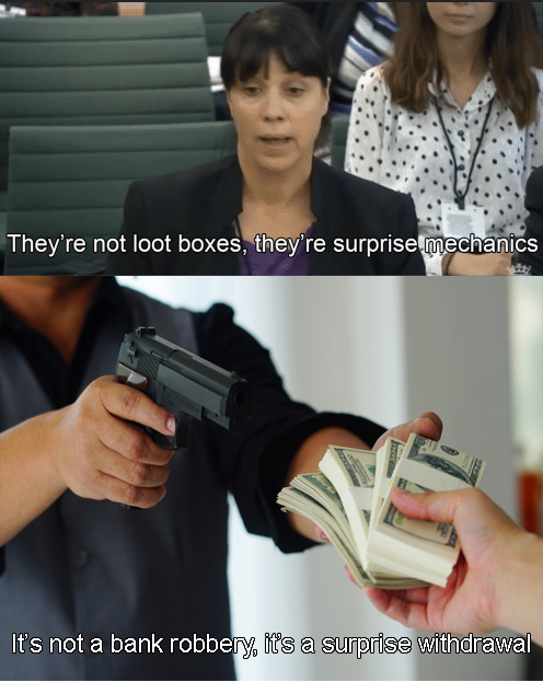 meme -gun robbery - They're not loot boxes, they're surprise mechanics It's not a bank robbery, it's a surprise withdrawal