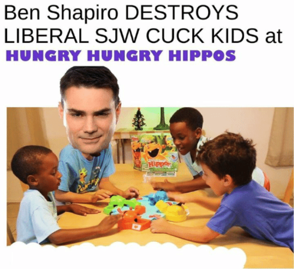 ben shapiro meme - Ben Shapiro Destroys Liberal Sjw Cuck Kids at Hungry Hungry Hippos