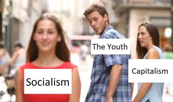 distracted boyfriend meme - The Youth Capitalism Socialism