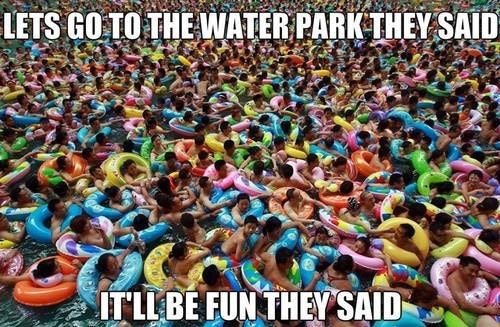 summer meme water park meme - Lets Go To The Water Park They Said It'Ll Be Fun They Said