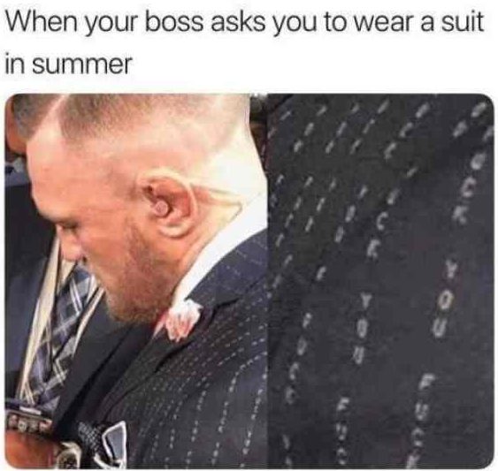 summer meme conor mcgregor fuck you suit - When your boss asks you to wear a suit in summer