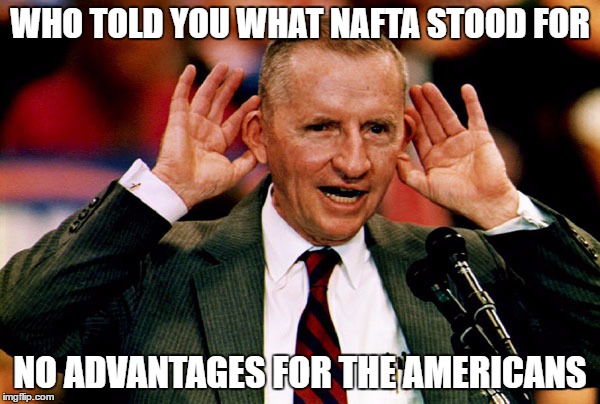 Ross Perot memes - ross perot giant sucking sound - Who Told You What Nafta Stood For No Advantages For The Americans imgflip.com
