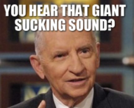 Ross Perot memes - ross perot giant sucking sound - You Hear That Giant Sucking Sound?