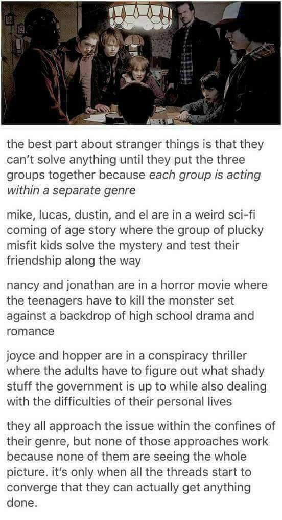 stranger things 3 meme - stranger things story meme - the best part about stranger things is that they can't solve anything until they put the three groups together because each group is acting within a separate genre mike, lucas, dustin, and el are in a