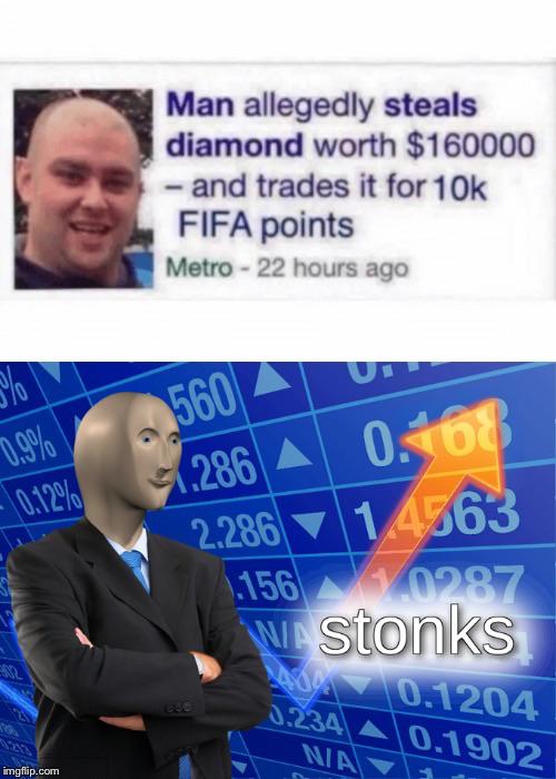 stonks meme - Internet meme - Man allegedly steals diamond worth $160000 and trades it for 10k Fifa points Metro 22 hours ago 560 0.286 A 2.286 U 0.408 1 4763 0.12% .156 0287 We stonks A 0.1204 A 0.1902 Mia imgflip.com
