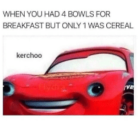 weed meme- kerchoo meme - When You Had 4 Bowls For Breakfast But Only 1 Was Cereal kerchoo