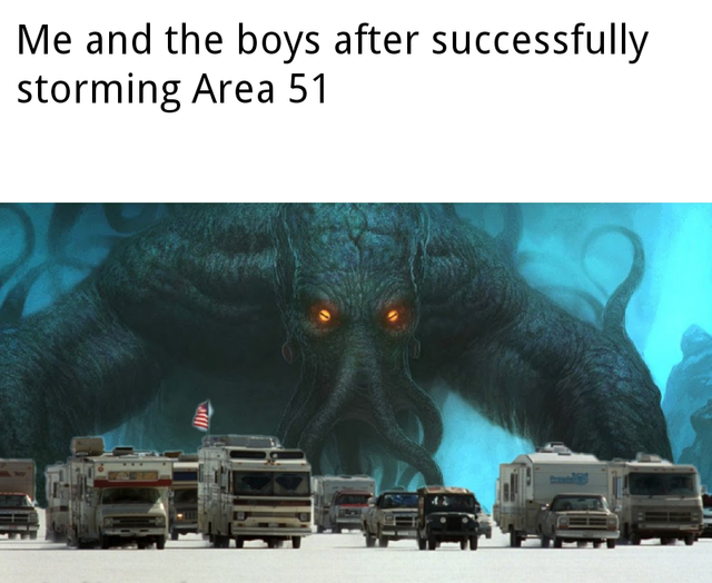 area 51 meme - photo caption - Me and the boys after successfully storming Area 51