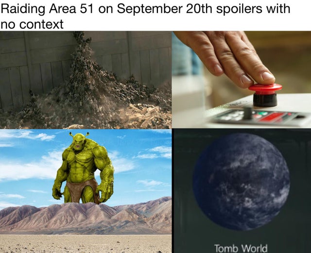 area 51 meme - water - Raiding Area 51 on September 20th spoilers with no context Tomb World