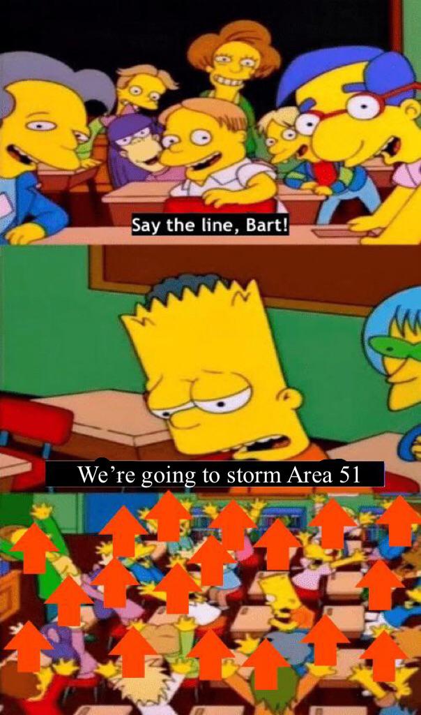 area 51 meme - say the line bart reddit meme - Say the line, Bart! We're going to storm Area 51