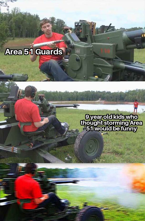 area 51 meme - fps russia meme - Area 51 Guards 9 year old kids who thought storming Area 51 would be funny
