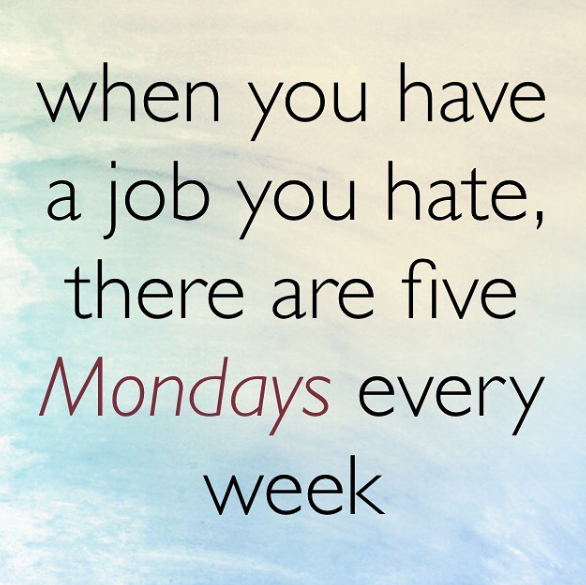 handwriting - when you have a job you hate, there are five Mondays every week