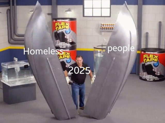 meme - flex tape commercial - Homeless people 2025