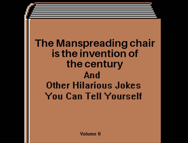 meme - test in production meme - The Manspreading chair is the invention of the century And Other Hilarious Jokes You Can Tell Yourself Volume Ii