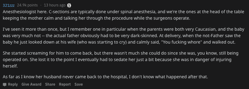 matt death note - 321zzz points 13 hours ago S Anesthesiologist here. Csections are typically done under spinal anesthesia, and we're the ones at the head of the table keeping the mother calm and talking her through the procedure while the surgeons operat