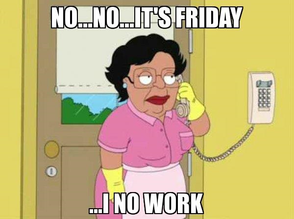 government shutdown funny - No...No..Its Friday Ino Work