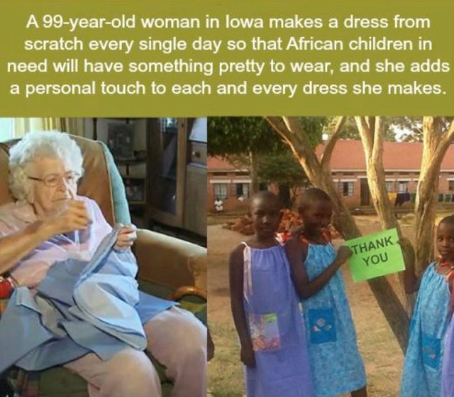 clean meme - little dresses for africa - A 99yearold woman in lowa makes a dress from scratch every single day so that African children in need will have something pretty to wear, and she adds a personal touch to each and every dress she makes. Thank You