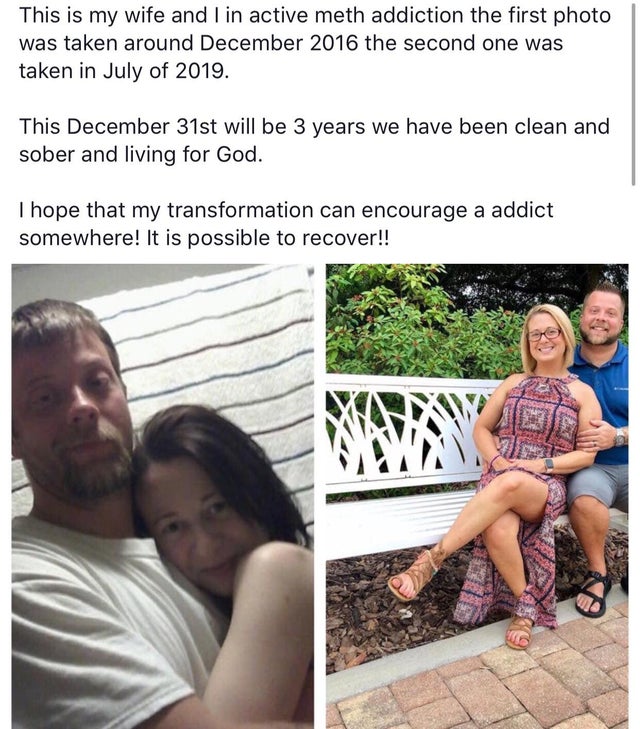 facial expression - This is my wife and I in active meth addiction the first photo was taken around the second one was taken in July of 2019. This December 31st will be 3 years we have been clean and sober and living for God. I hope that my transformation