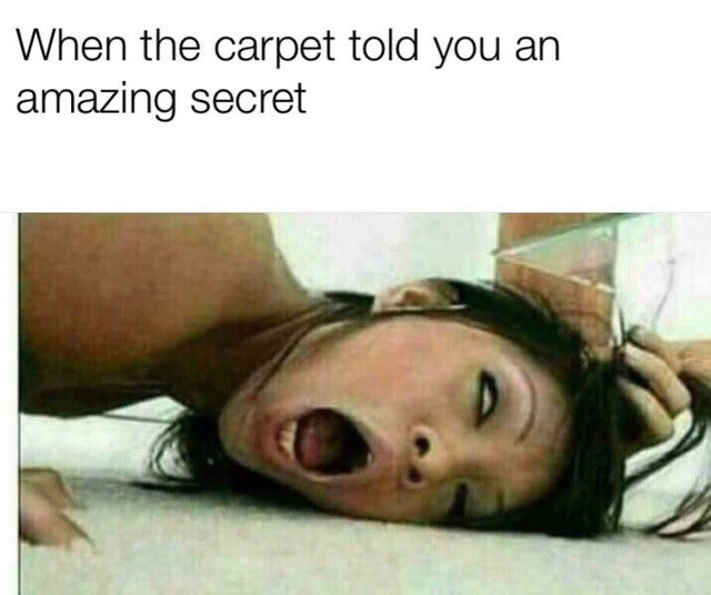 mouth - When the carpet told you an amazing secret