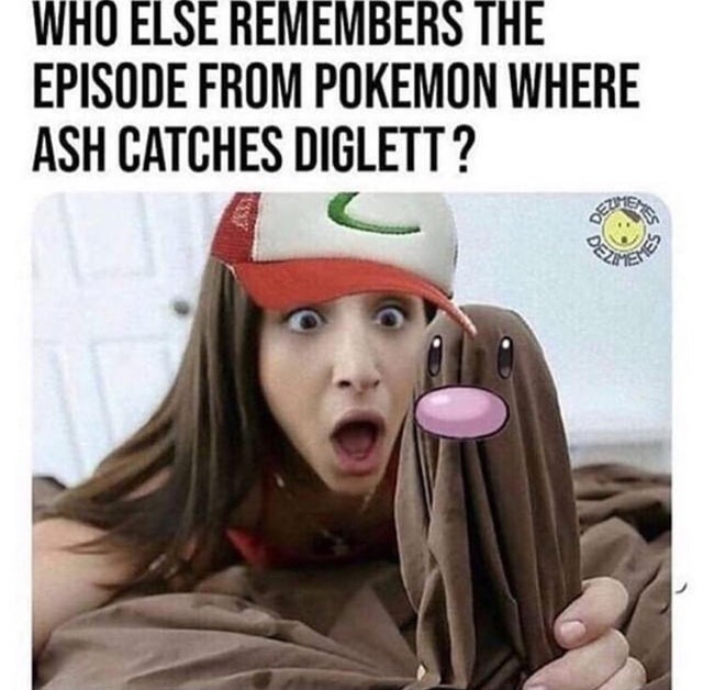 friend when you were single - Who Else Remembers The Episode From Pokemon Where Ash Catches Diglett ?