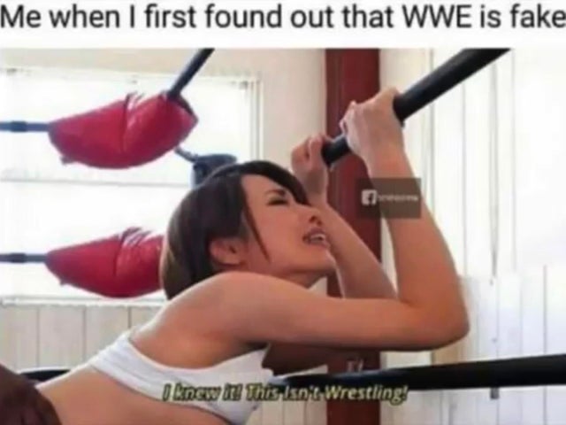 juy 639 - Me when I first found out that Wwe is fake I know this isn't, Wrestling!
