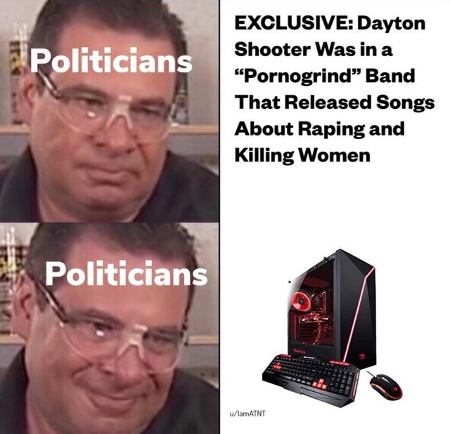 video game violence - communication - Politicians Exclusive Dayton Shooter Was in a Pornogrind Band That Released Songs About Raping and Killing Women Politicians ulamATNT