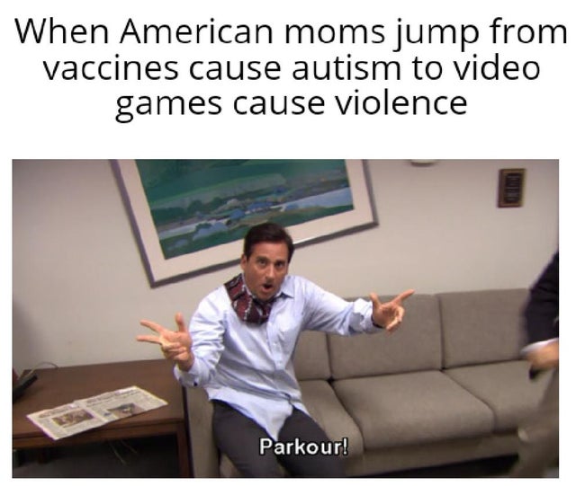 video game violence - office parkour meme - When American moms jump from vaccines cause autism to video games cause violence Parkour!