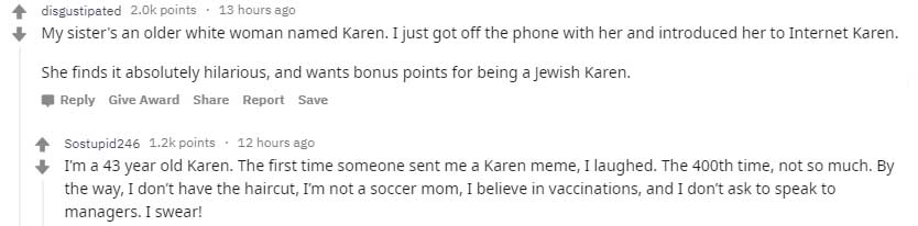 disgustipated points. 13 hours ago My sister's an older white woman named Karen. I just got off the phone with her and introduced her to Internet Karen. She finds it absolutely hilarious, and wants bonus points for being a jewish Karen. Give Award Report…