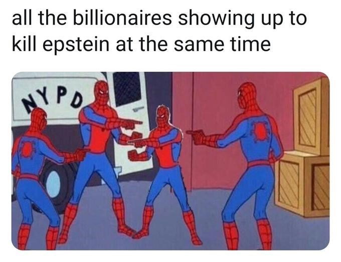 loving friends memes - all the billionaires showing up to kill epstein at the same time