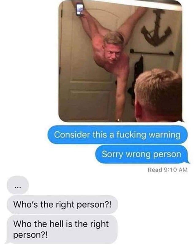 hell is the right person meme - Consider this a fucking warning Sorry wrong person Read Who's the right person?! Who the hell is the right person?!