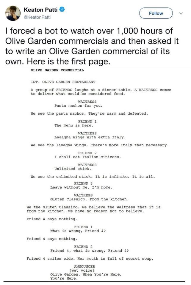 olive garden meme - olive garden ai script - Keaton Patti I forced a bot to watch over 1,000 hours of Olive Garden commercials and then asked it to write an Olive Garden commercial of its own. Here is the first page. Olive Garden Commercial Int. Olive Gar
