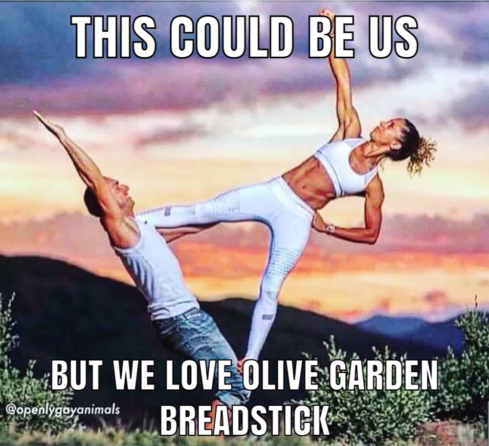 olive garden meme - acro yoga - This Could Be Us But We Love Olive Garden Somobilyasyanimals, Breadsticks