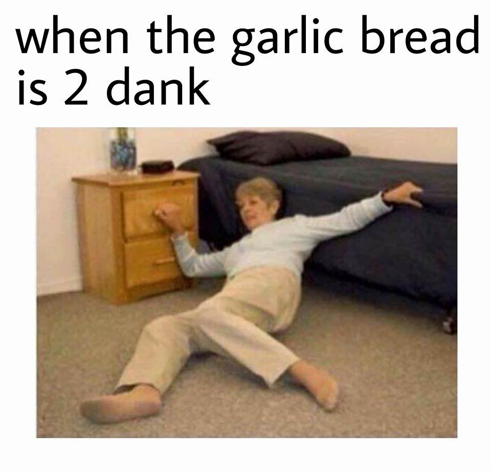 olive garden meme - wetzel pretzel meme - when the garlic bread is 2 dank