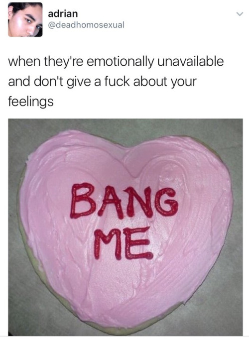 Funny memes for her - emotionally unavailable meme - adrian when they're emotionally unavailable and don't give a fuck about your feelings Bang Me