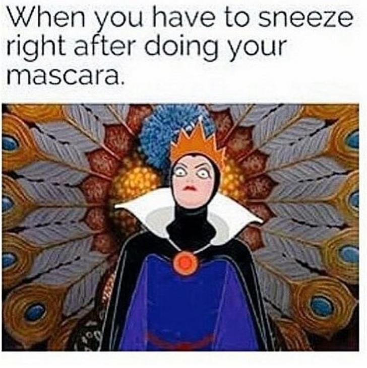 Funny memes for her - disney funny - When you have to sneeze right after doing your mascara.