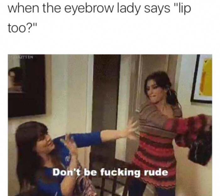 Funny memes for her - eyebrow lady says lip too - when the eyebrow lady says