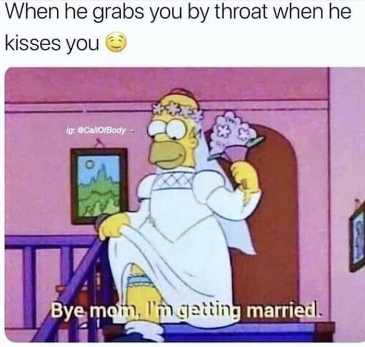 Funny memes for her - lana del rey the simpsons - When he grabs you by throat when he kisses you ig Body Bye mom, I'm getting married.