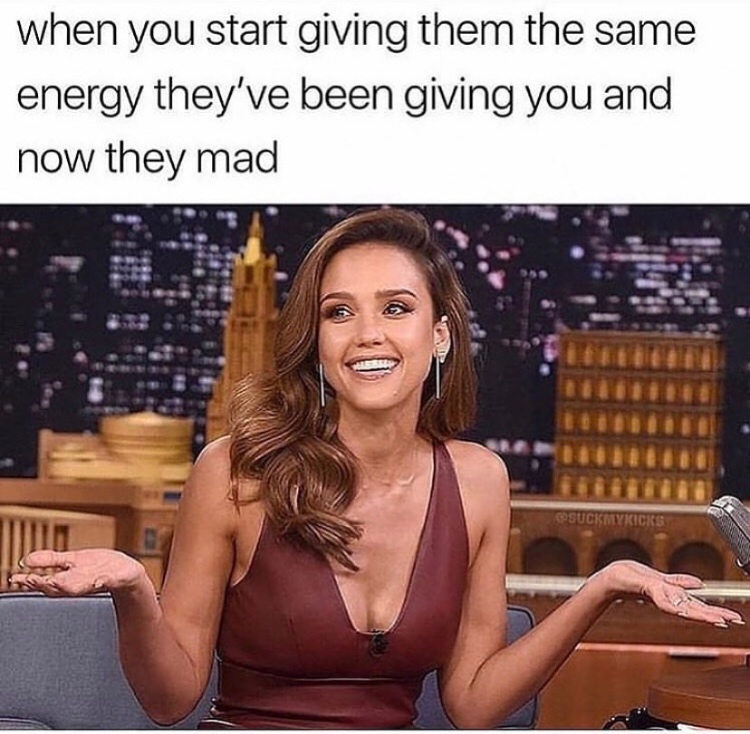 Funny memes for her - jessica alba jimmy fallon - when you start giving them the same energy they've been giving you and now they mad Suckmykicks