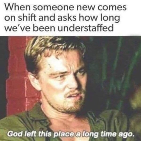 Funny Restaurant Meme - blood diamond leonardo dicaprio - When someone new comes on shift and asks how long we've been understaffed God left this place a long time ago.