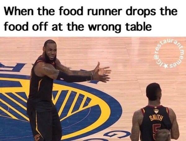 Funny Restaurant Meme - lebron meme 2018 finals - When the food runner drops the food off at the wrong table an Smith