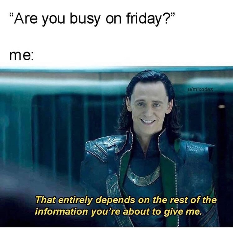 Funny Relatable Meme that says - Meme - Are you busy on friday?