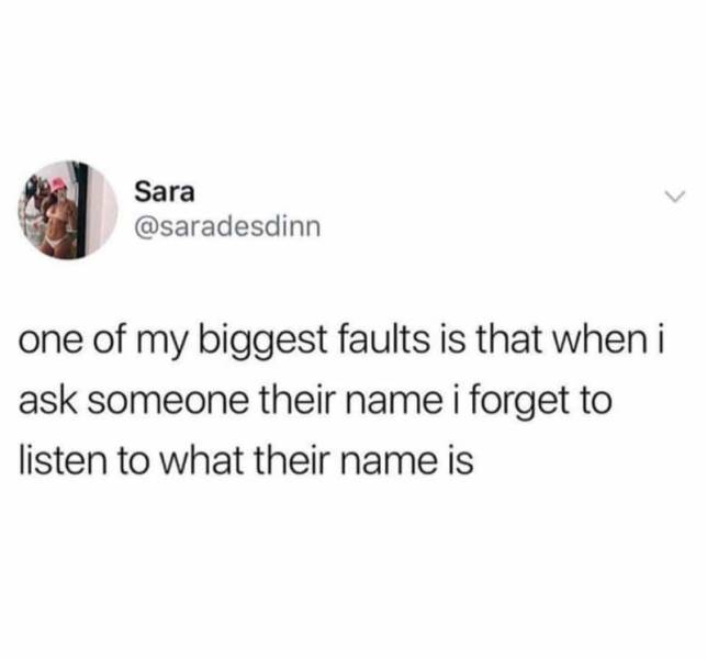 Funny Relatable Meme that says - grandparents from charlie and the chocolate factory meme - Sara one of my biggest faults is that when i ask someone their name i forget to listen to what their name is