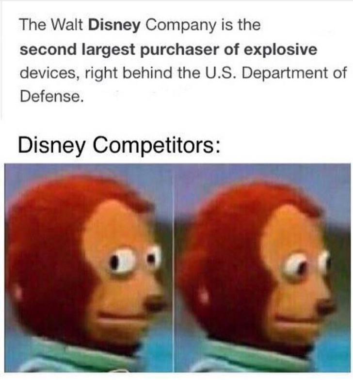 Funny memes - my memes are ironic my depression is chronic - The Walt Disney Company is the second largest purchaser of explosive devices, right behind the U.S. Department of Defense. Disney Competitors