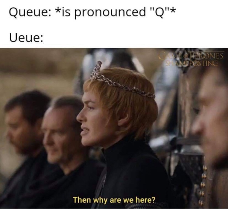 Funny memes - LOL - Queue is pronounced