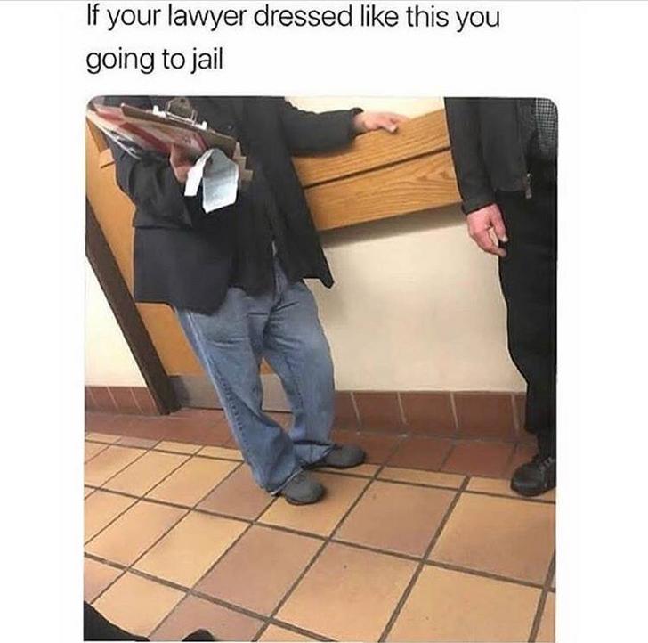 Funny memes - if your lawyer is dressed like - If your lawyer dressed this you going to jail